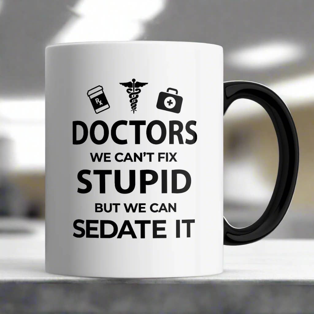 Doctors We Can't Fix Stupid Mug