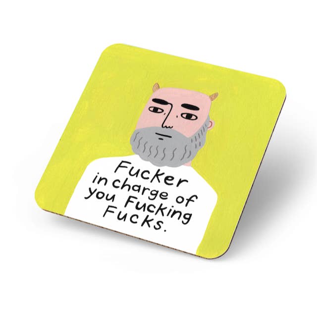 Fucker in Charge of You Fucking Fucks. Grumpy Bastard Coaster