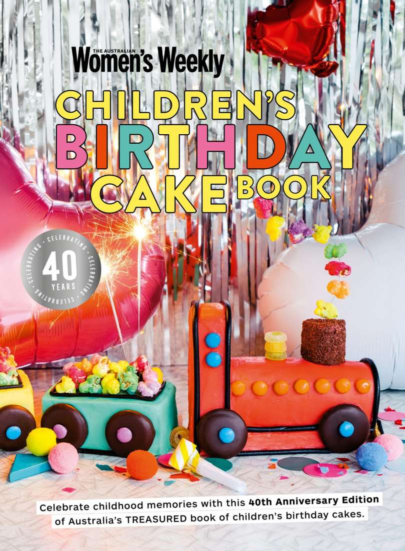 THE AUSTRALIAN WOMEN'S WEEKLY AWW: CHILDREN’S BIRTHDAY CAKE BOOK 40TH ANNIVERSARY