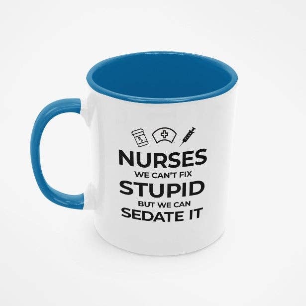 Nurses, We Can't Fix Stupid Mug